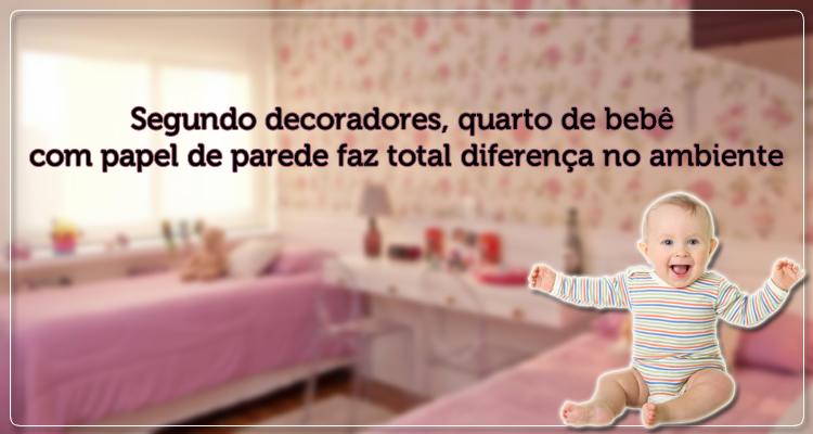Segundo decoradores, quarto de bebê com papel de parede faz total diferença no ambiente