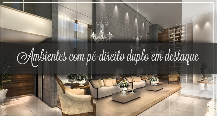 Ambientes com pé-direito duplo em destaque