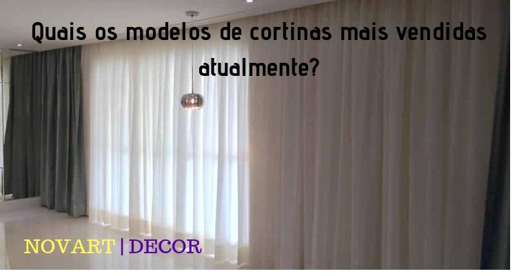Quais os modelos de cortinas mais vendidas atualmente?